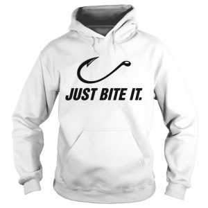 Fishing just bite it hoodie