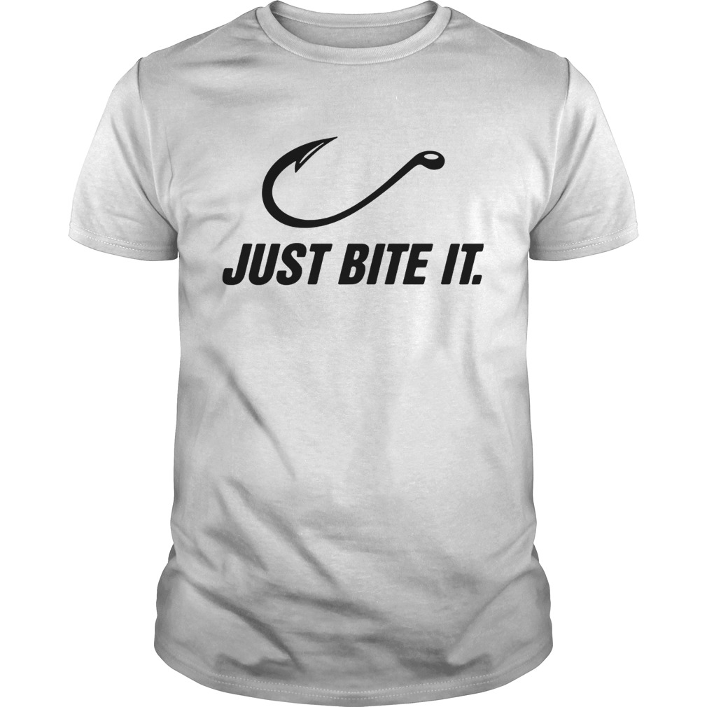 Fishing just bite it shirts