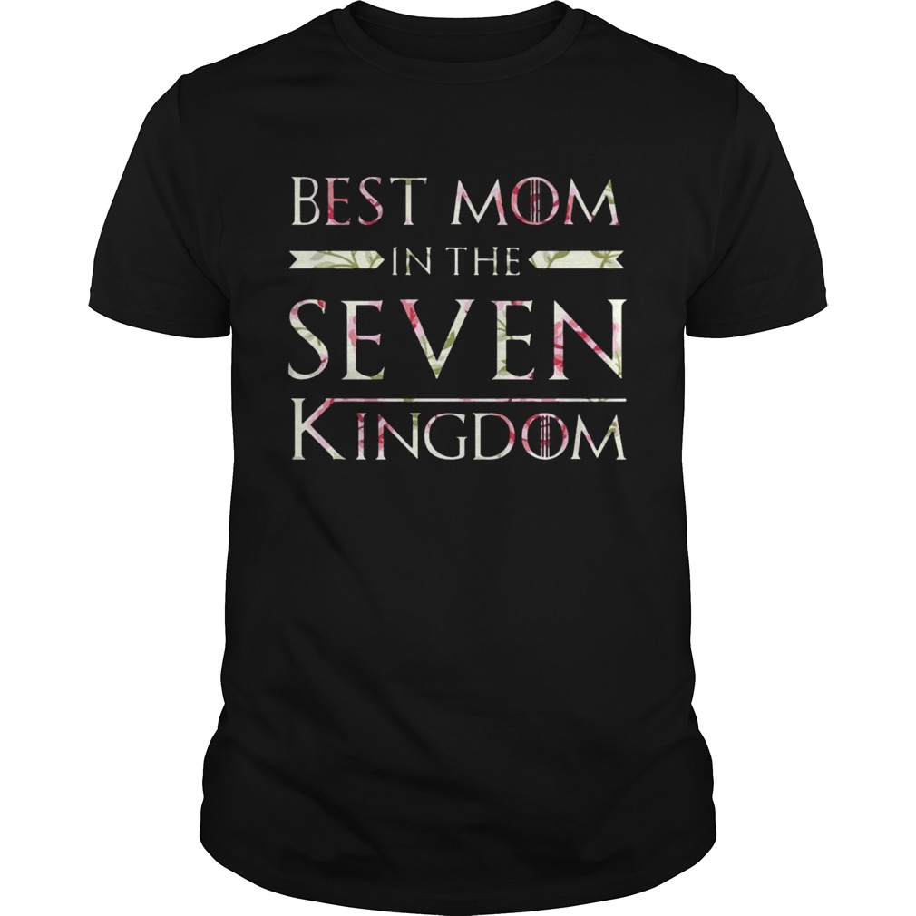 Flower Best Mom In The Seven Kingdoms Shirts