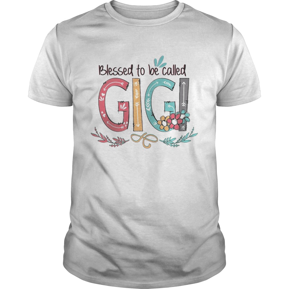 Flower Blessed to be called Gigi shirts