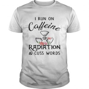 Flower I run on caffeine radiation and cuss words unisex