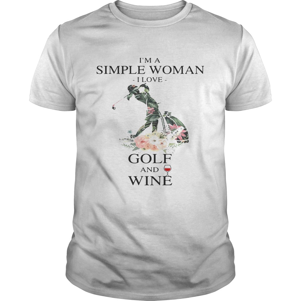 Flower I’m a simple woman I love golf and wine shirts