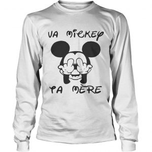 Fucking va Mickey ta mere longsleeve tee