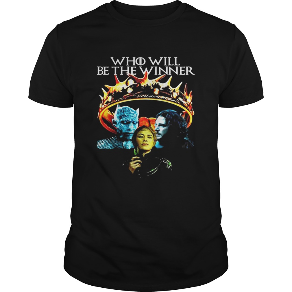 GOT Who Will Be The Winner Night King Cersei Lannister Jon Snow shirts