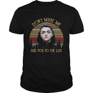 Game of Thrones Arya Stark dont make me add you to the list retro unisex