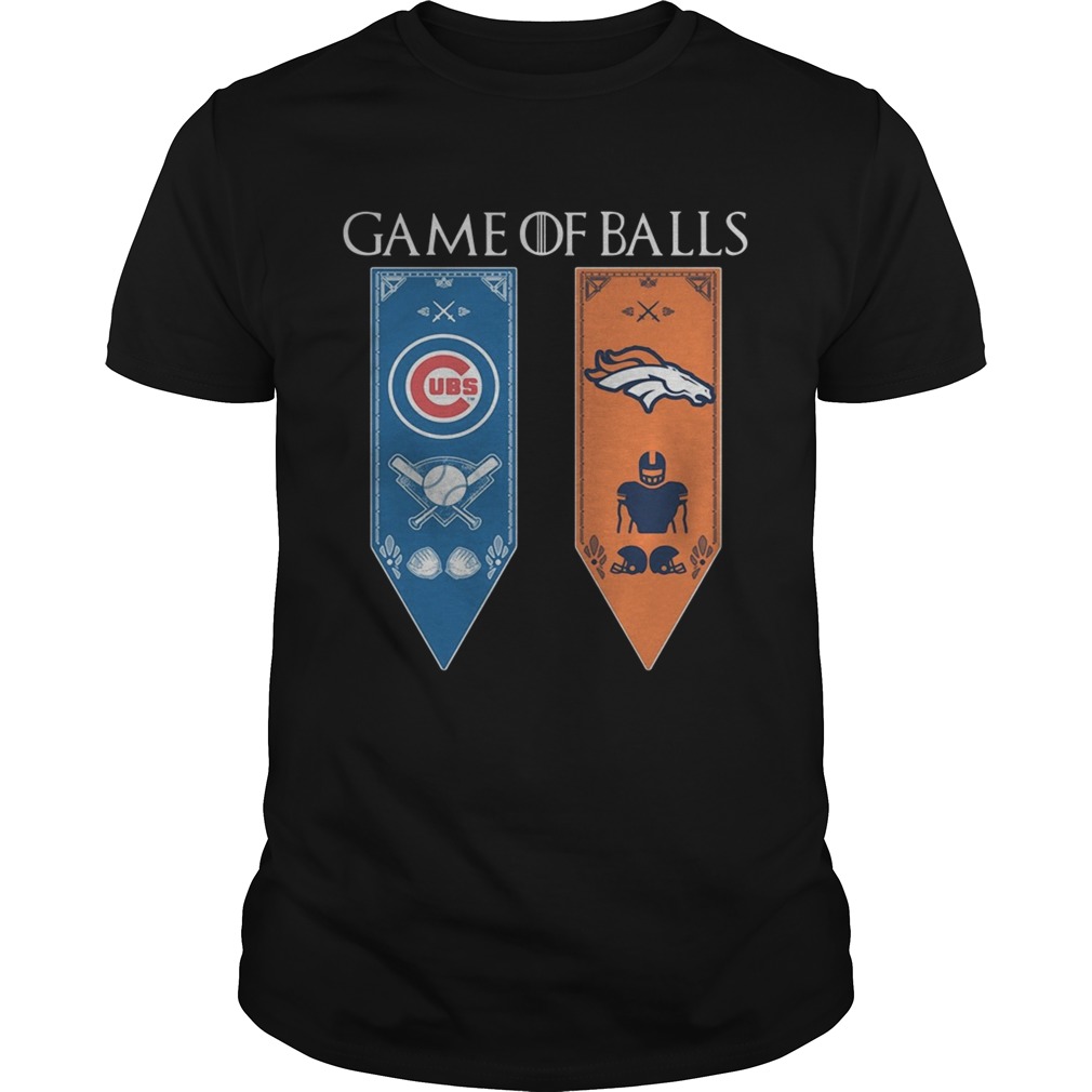 Game of Thrones game of balls Chicago Cubs and Denver Broncos shirts