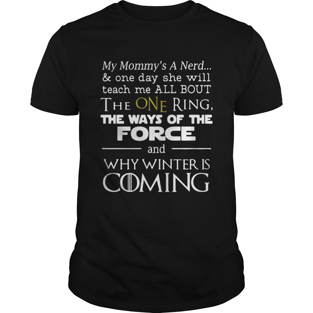 Game of Thrones my mommy’s a nerd why winter is coming shirts