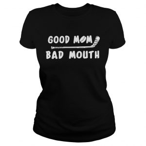 Good mom bad mouth Ice Hockey ladies tee