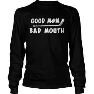 Good mom bad mouth Ice Hockey longsleeve tee