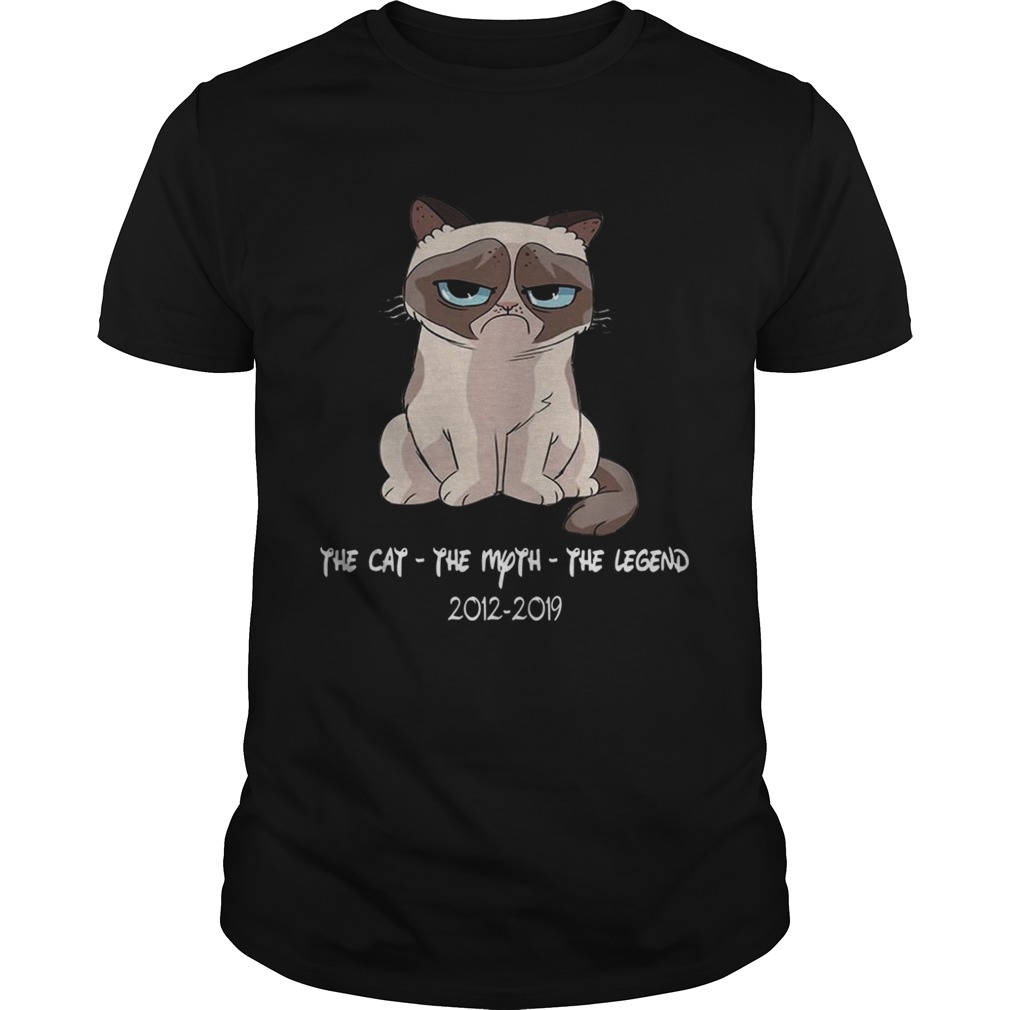 Grumpy the cat the myth the legend 20122019 shirts