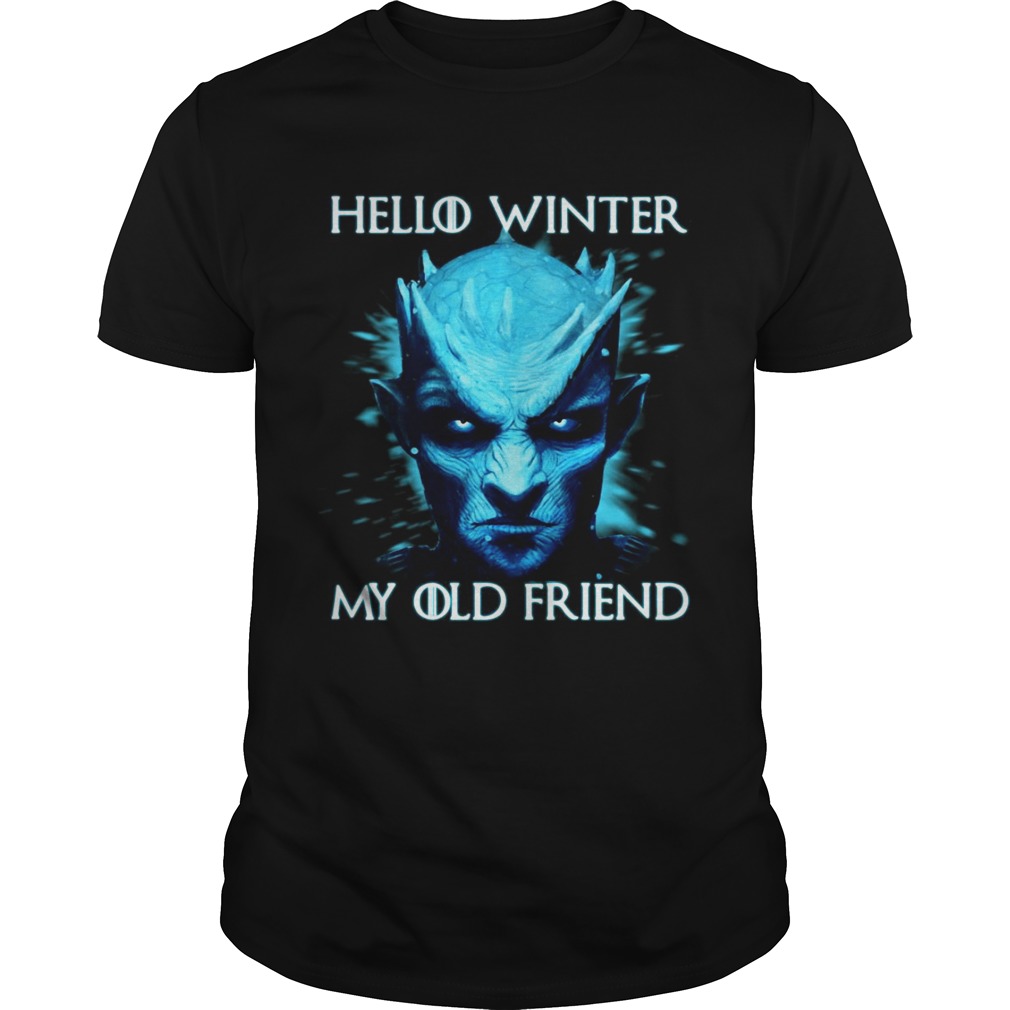 Hello winter my old friend Night King shirts