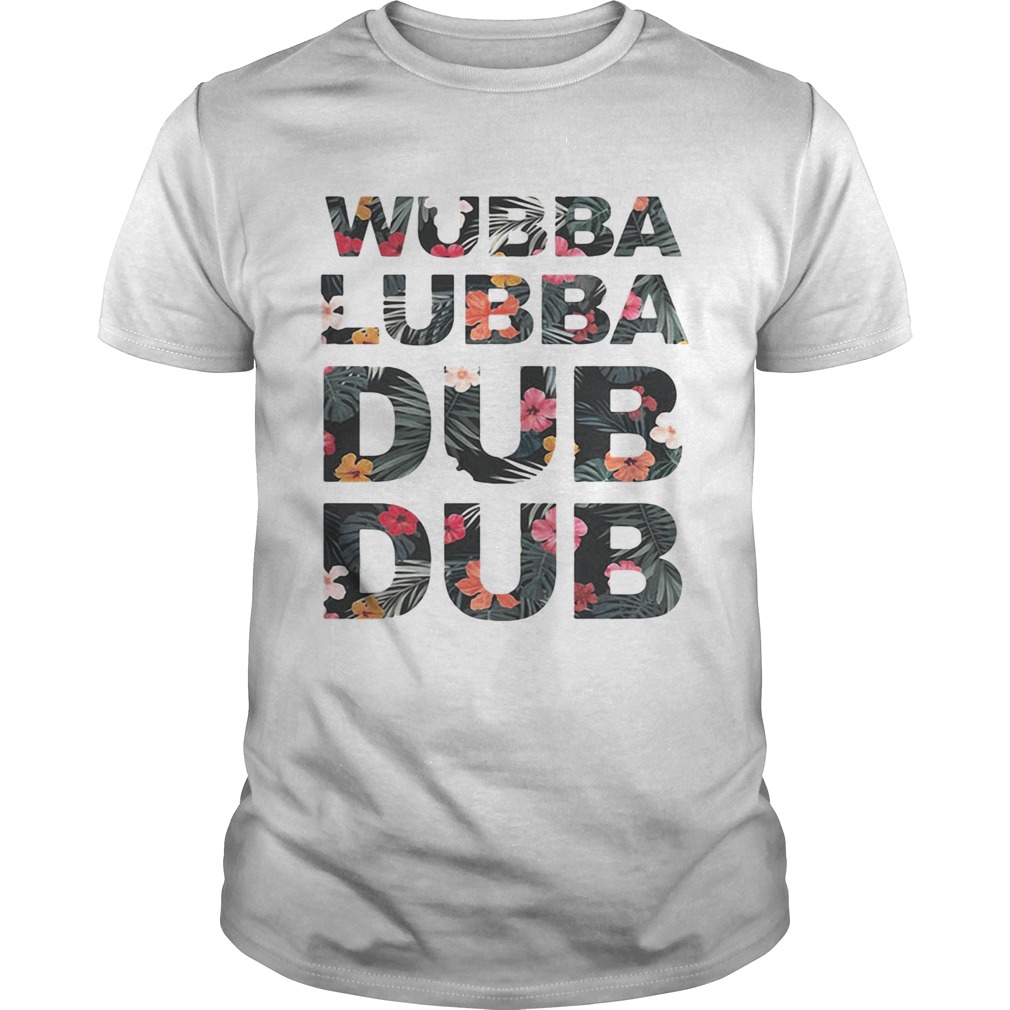 Hibiscus wubba lubba dub dub shirts