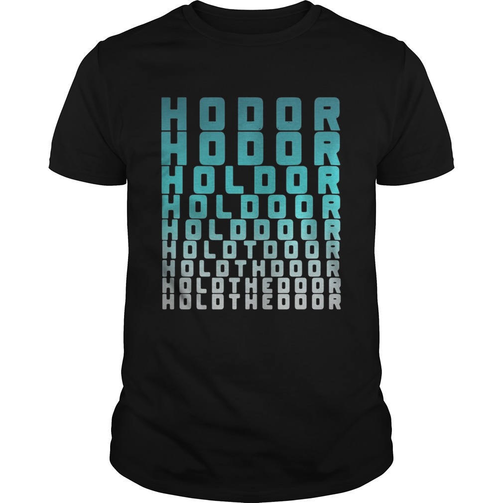 Hodor hold the door Game of Thrones shirts