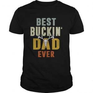 Hunter best Buckin dad ever unisex