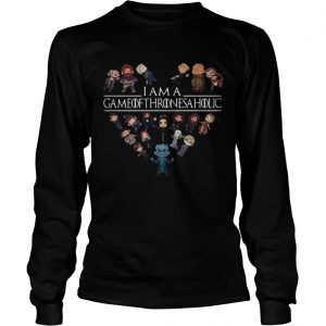 I Am A Game Of Thrones Aholic longsleeve tee