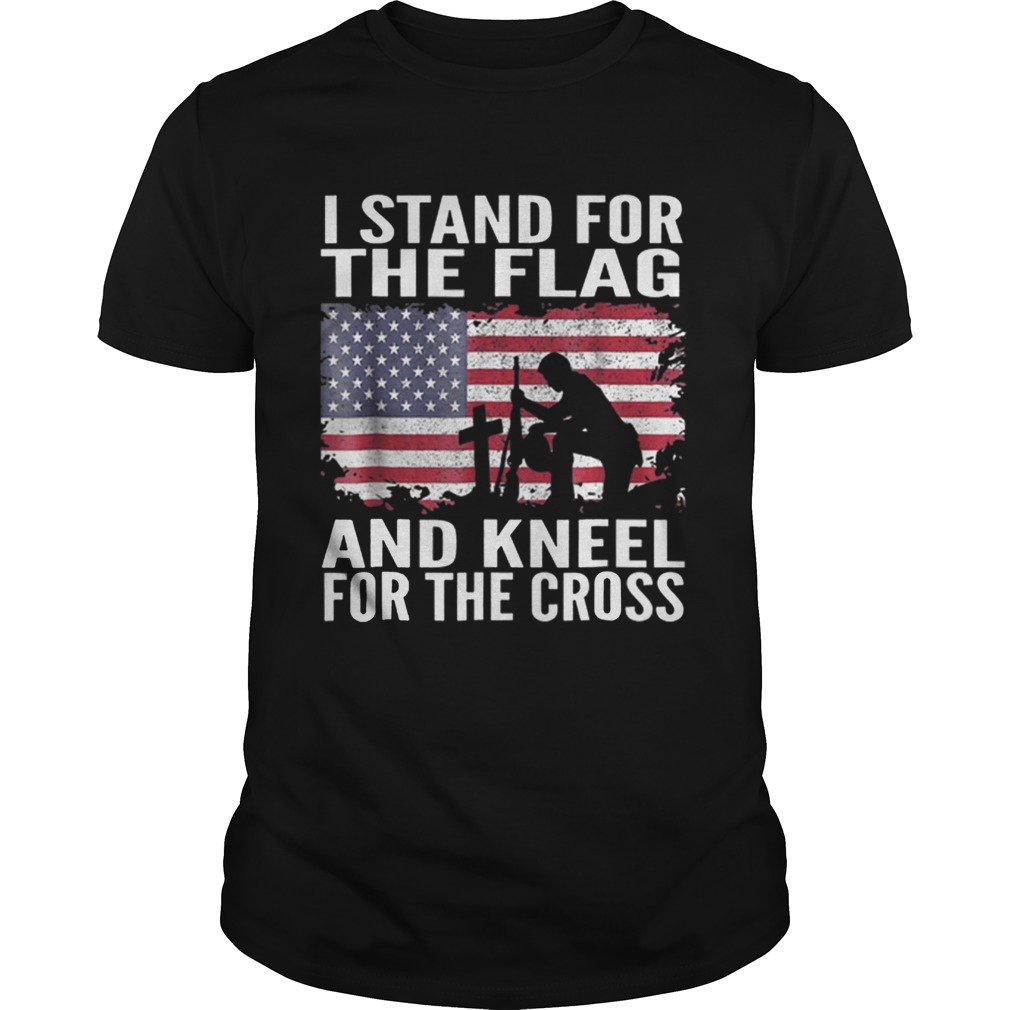 I Stand For The Flag And Kneel For The Cross shirts