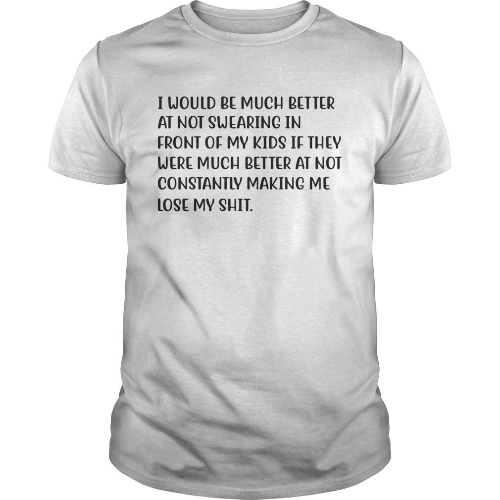 I Would Be Much Better At Not Swearing In Front Of My Kids If They Were Much Better Shirts