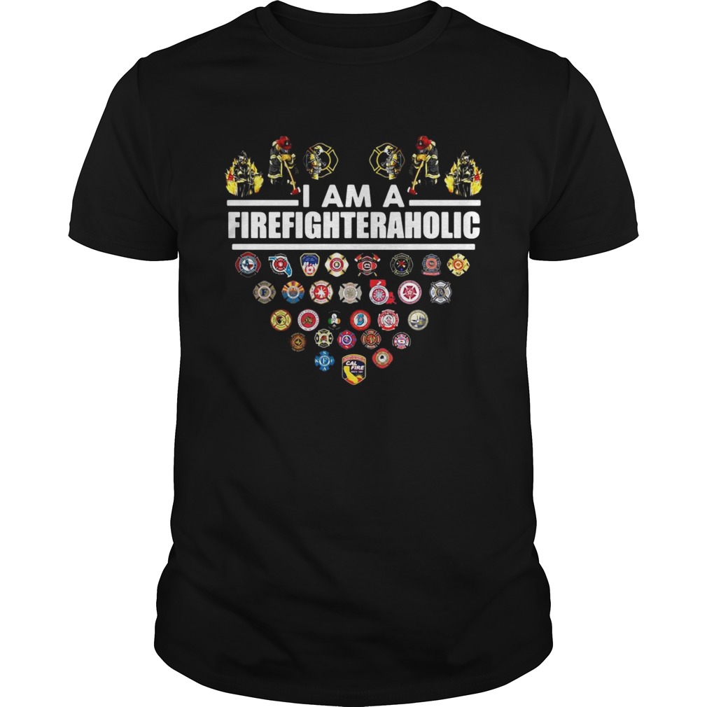 I am a firefighter aholic shirts