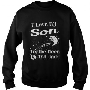 I love my son to the moon and back swaetshirt