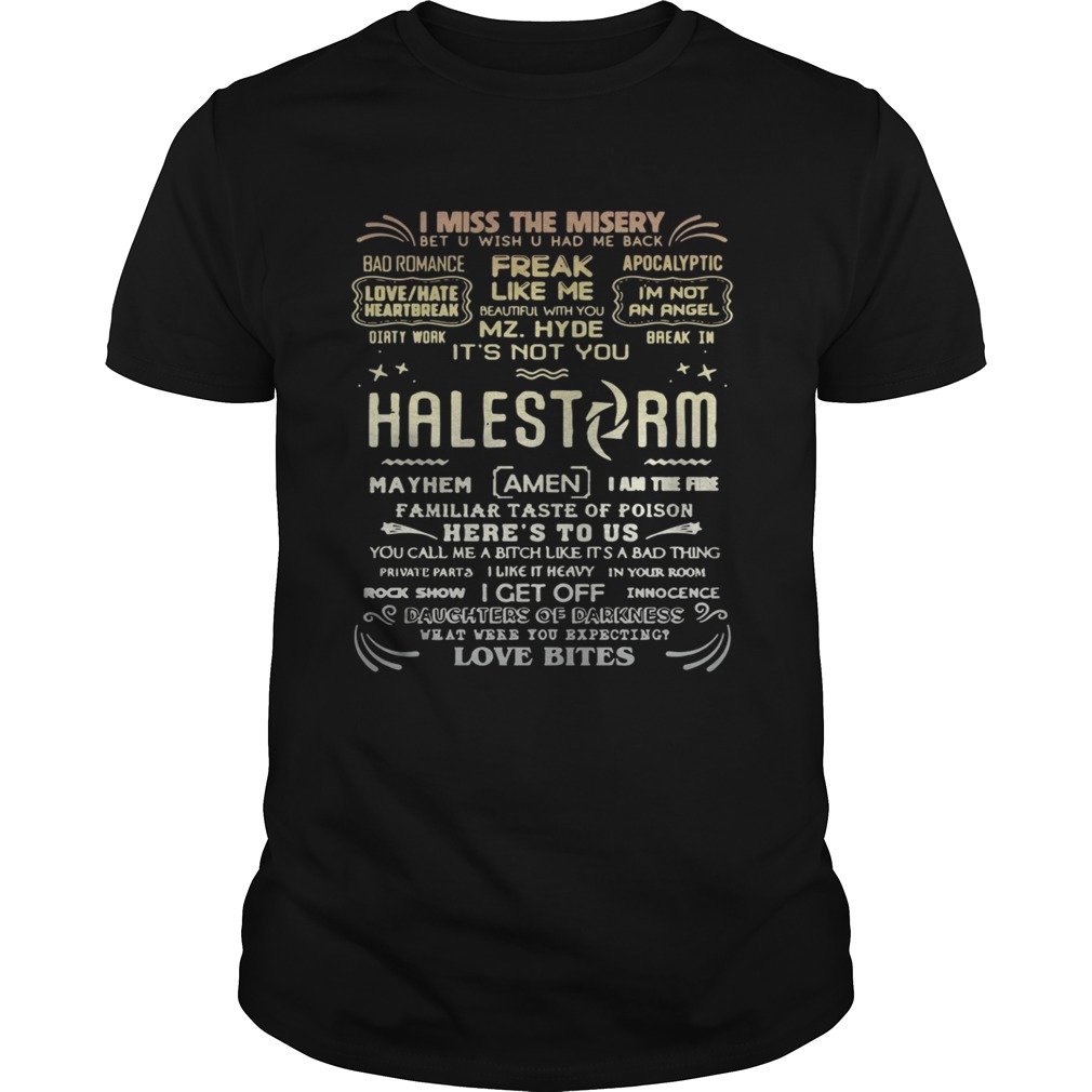 I miss the misery freak like me Halestorm love bites shirts