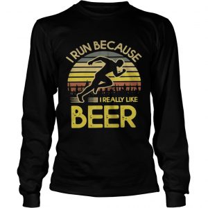 I run because I really like beer retro longsleeve tee