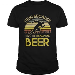 I run because I really like beer retro unisex