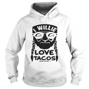 I willie love tacos hoodie