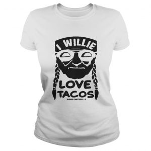 I willie love tacos ladies tee