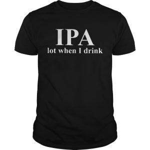 IPA lot when I drink beer unisex