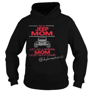 Im a jeep mom just like a normal mom except much cooler hoodie