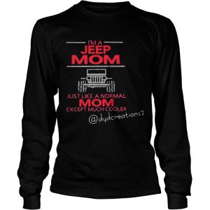 Im a jeep mom just like a normal mom except much cooler longsleeve tee