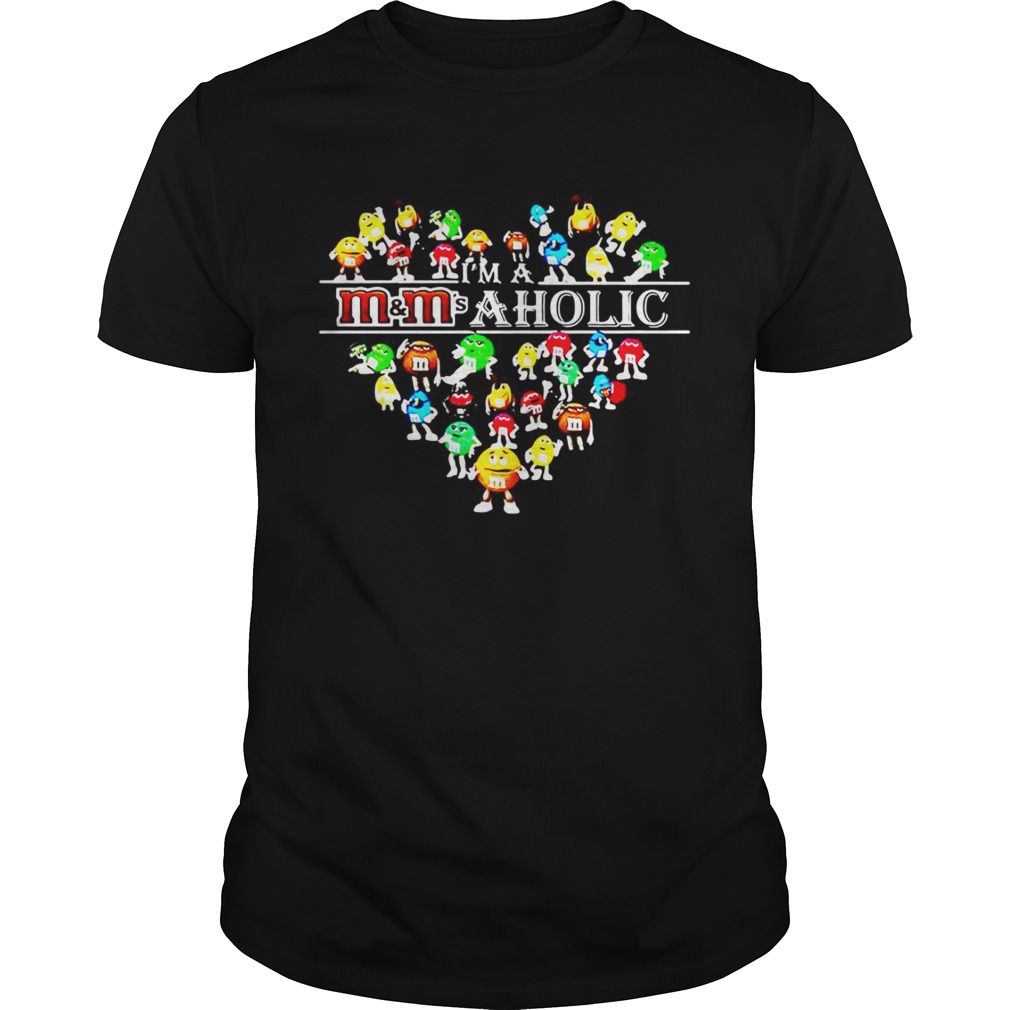 I’m a m and m’s a holic shirts