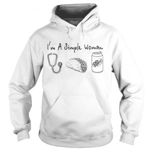 Im a simple woman I like nurse tacos dr pepper hoodie