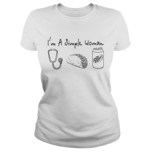 Im a simple woman I like nurse tacos dr pepper ladies tee