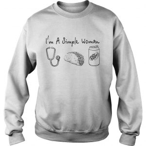 Im a simple woman I like nurse tacos dr pepper sweatshirt