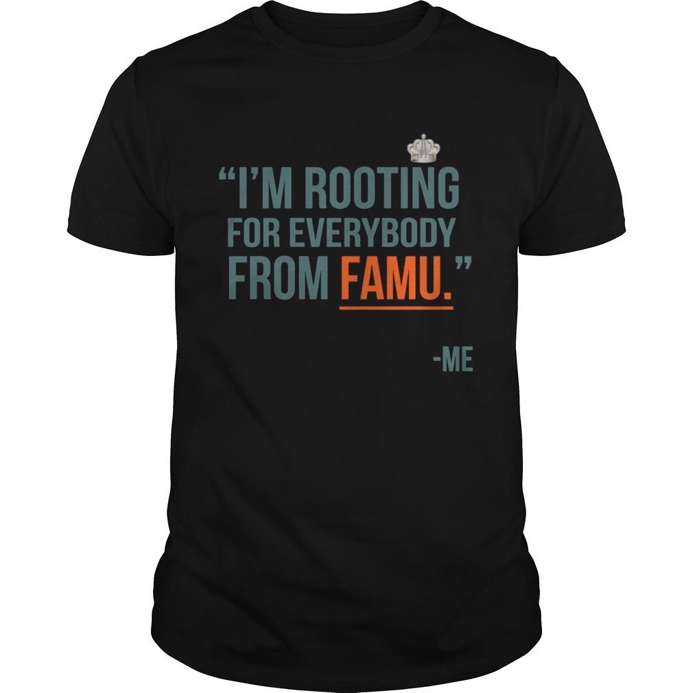 I’m rooting for everybody from famu me shirts