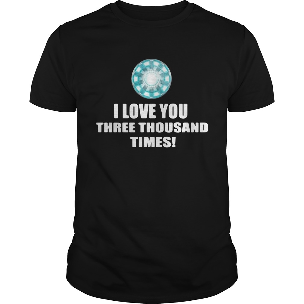 Iron Man I love you three thousand times shirts