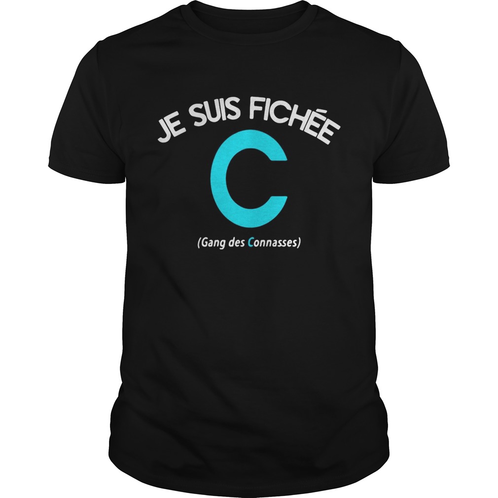 Je Suis Fichée Gang Des Connasses shirts