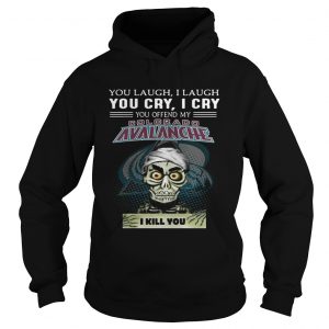 Jeff Dunham You laugh i laugh you offend my Colorado Avalanche i kill you hoodie