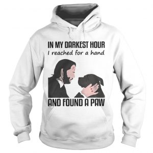 John Wick in my darkest hour I reached for a hand and found a paw hoodie