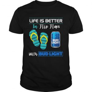 Life Is Better In Flip Flops With Bud Light Beer unisex