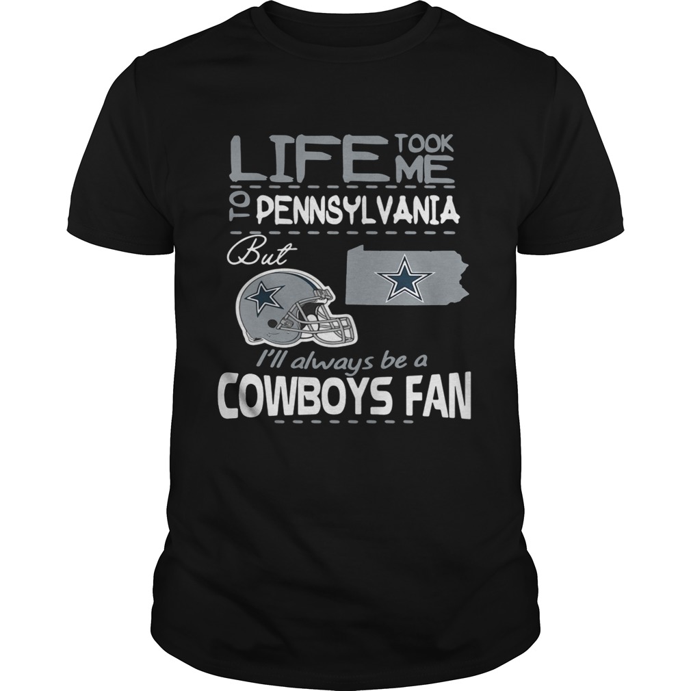 Life took me to Pennsylvania but I’m always be a Dallas Cowboys fan shirts