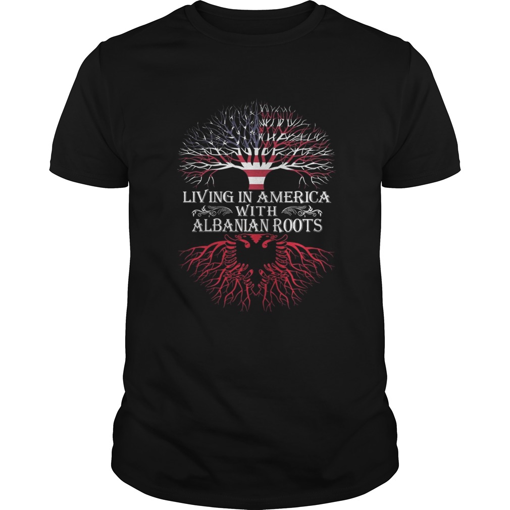 Living in America with Albanian roots shirts