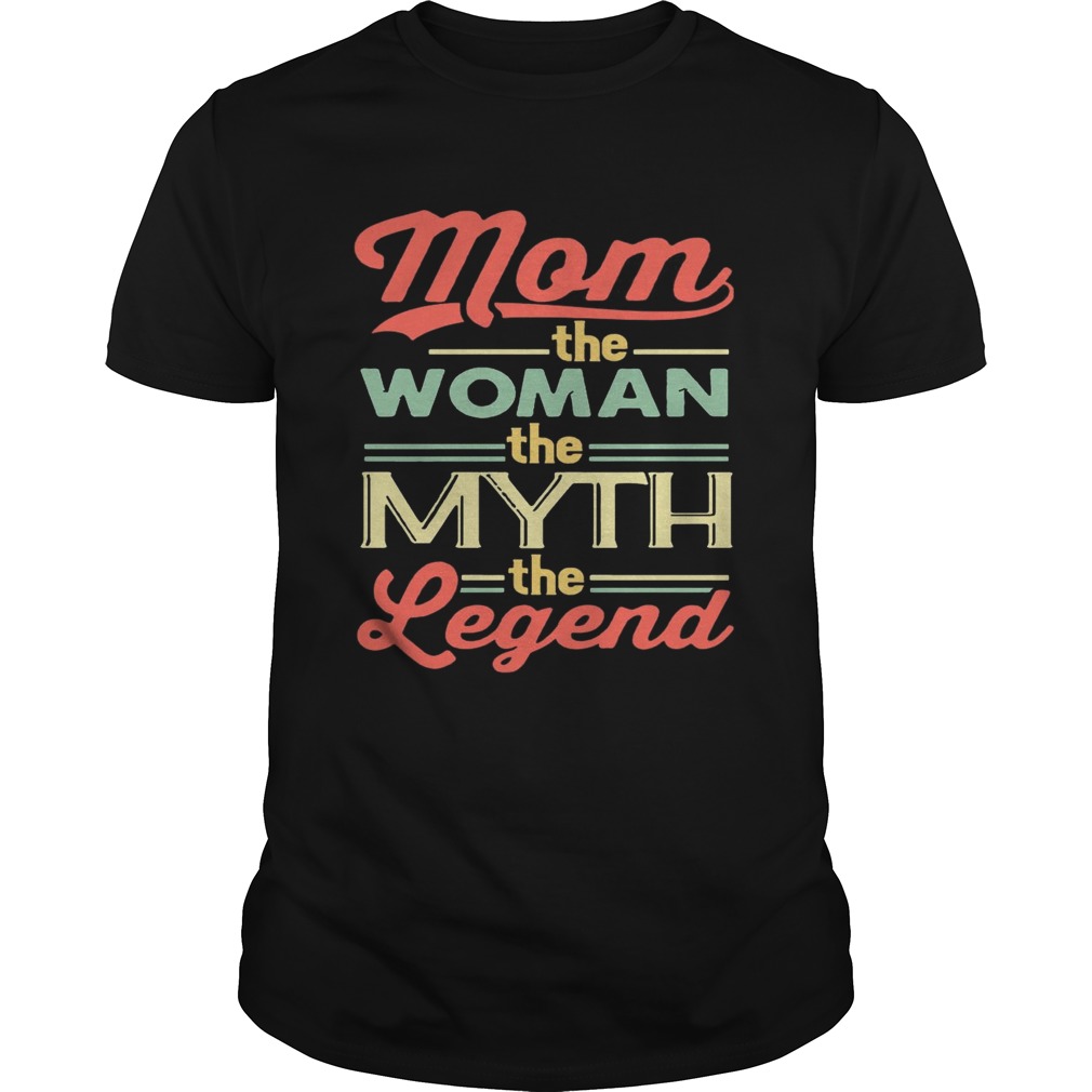 Mom The Women The Myth The Legend T-shirts