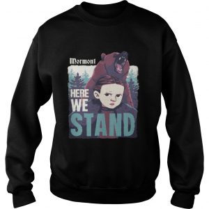 Mormont Here We Stand For Watching Game Of Thrones sweatshirt