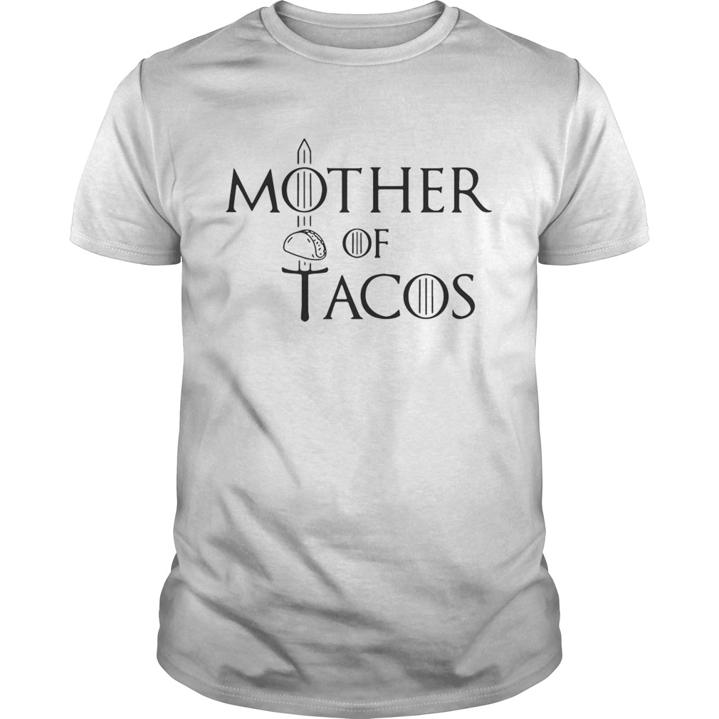 Mother of Tacos Game of Thrones shirts