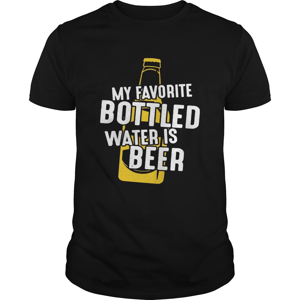 My Favorite Bottled Water Is Beer T-Shirts