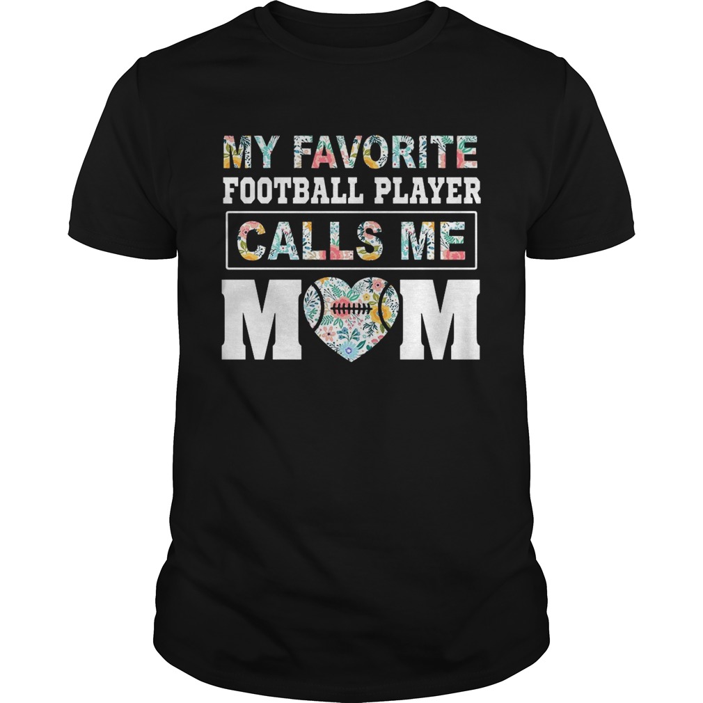 My Favorite Football Player Calls Me Mom T-Shirts