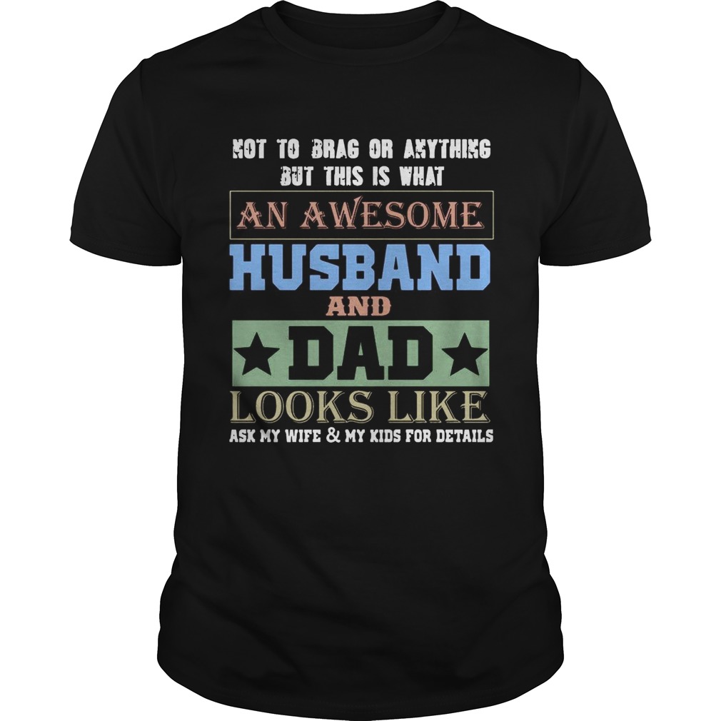 Not To Brag An Awesome Husband And Dad Looks Like T-Shirts