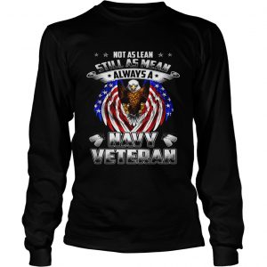 Not as lean still as mean always a navy veteran longsleeve tee